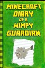 Minecraft Diary of a Minecraft Guardian Legendary Minecraft Diary An Unnoficial Minecraft Kids Stories