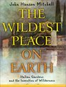 The Wildest Place on Earth Italian Gardens and the Invention of Wilderness