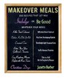 Makeover Meals 200 Recipes That Let You Indulge or Be Good Whatever Your Mood