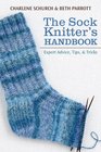 The Sock Knitter's Tool Kit: Expert Advice, Tips and Tricks