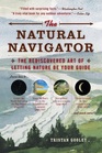 The Natural Navigator: A Watchful Explorer's Guide to a Nearly Forgotten Skill