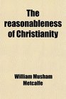 The reasonableness of Christianity