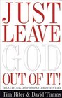 Just Leave God Out of It The Cultural Compromises Christians Make