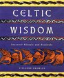 Celtic Wisdom Seasonal Festivals and Rituals
