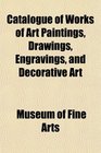Catalogue of Works of Art Paintings Drawings Engravings and Decorative Art