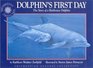 Dolphin's First Day The Story of a Bottlenose Dolphin