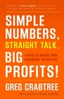 Simple Numbers Straight Talk Big Profits 4 Keys to Unlock Your Business Potential