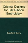 Original Designs for Silk Ribbons Embroidery (Milner craft series)