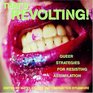 That's Revolting! Queer Strategies for Resisting Assimilation