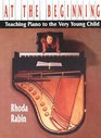 At the Beginning Teaching Piano to the Very Young Child