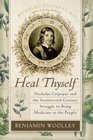 Heal Thyself  Nicholas Culpeper and the SeventeenthCentury Struggle to Bring Medicine to the People