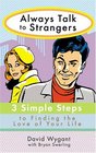 Always Talk to Strangers  3 Simple Steps to Finding the Love of Your Life