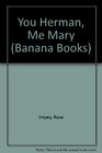 You Herman Me Mary
