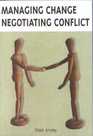 Managing Change Negotiating Conflict
