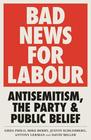 Bad News for Labour Antisemitism the Party and Public Belief