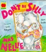 Don't be Silly MrsNellie