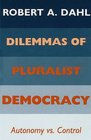 Dilemmas of Pluralist Democracy  Autonomy vs Control