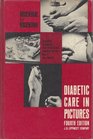 Diabetic Care in Pictures Simplified Statements With Illustrations Prepared for the Use of the Patient