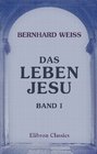 Das Leben Jesu Von Bernhard Weiss Band 1