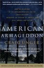 American Armageddon How the Delusions of the Neoconservatives and the Christian Right Triggered the Descent of Americaand Still Imperil Our Future