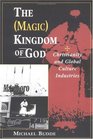 The  Kingdom of God Christianity and Global Culture Industries