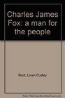 Charles James Fox a man for the people