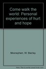 Come walk the world Personal experiences of hurt and hope