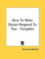How To Make Nature Respond To You  Pamphlet