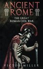 Ancient Rome The Great Roman Civil War