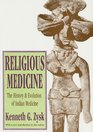 Religious Medicine The History and Evolution of Indian Medicine
