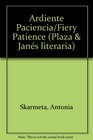 Ardiente Paciencia/Fiery Patience