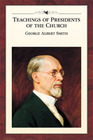 Teachings of Presidents of the Church: George Albert Smith