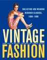 Vintage Fashion Collecting and Wearing Designer Classics 19001990