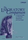 The Laboratory Companion  A Practical Guide to Materials Equipment and Technique