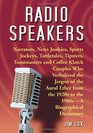 Radio Speakers Narrators News Junkies Sports Jockeys Tattletales Tipsters Toastmasters and Coffee Klatch Couples Who Verbalized the Jargon of  1920s to the 1980sA Biographical Dictionary