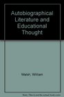 Autobiographical Literature and Educational Thought