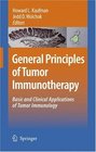 General Principles of Tumor Immunotherapy Basic and Clinical Applications of Tumor Immunology