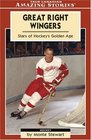 Great Right Wingers Stars of Hockey's Golden Age
