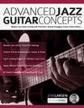 Advanced Jazz Guitar Concepts Modern Jazz Guitar Soloing with Triad Pairs Quartal Arpeggios Exotic Scales and More
