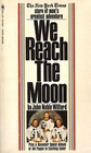 WE REACH THE MOON  the Story of Man's Greatest Adventure