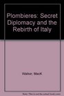 Plombieres  Secret Diplomacy and the Rebirth of Italy