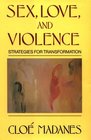 Sex Love and Violence Strategies for Transformation