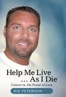 Help Me Live  As I Die Cancer vs the Power of Love