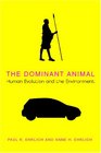 The Dominant Animal Human Evolution and the Environment