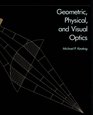 Geometric Physical and Visual Optics