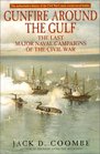 Gunfire Around the Gulf  The Last Major Naval Campaigns of the Civil War