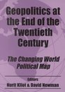Geopolitics at the End of the Twentieth Century: The Changing World Political Map (Routledge Studies in Geopolitics)