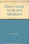 Glenn Gould A Life and Variations 2002 publication
