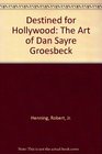Destined for Hollywood The Art of Dan Sayre Groesbeck