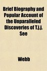 Brief Biography and Popular Account of the Unparalleled Discoveries of Tjj See